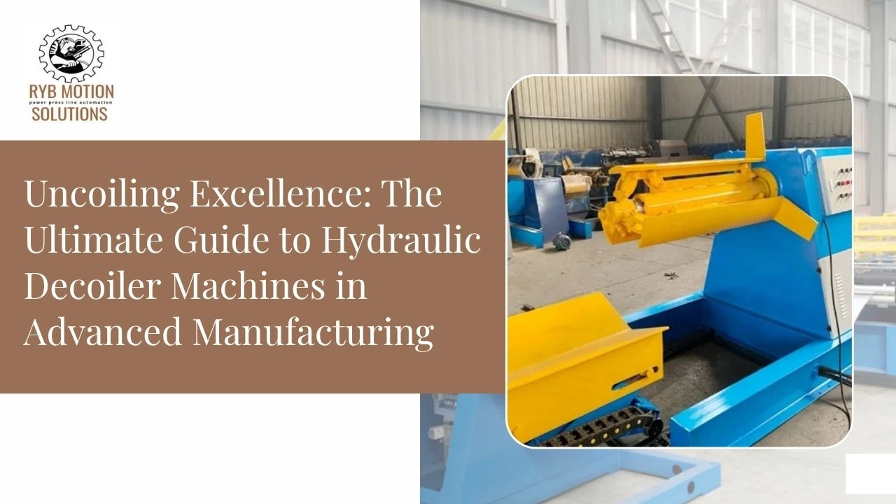 Read more about the article Uncoiling Excellence: The Ultimate Guide to Hydraulic Decoiler Machines in Advanced Manufacturing