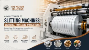 Read more about the article Complete Guide to Slitting Machines: Working, Types and Applications