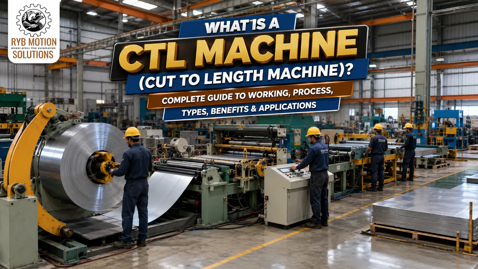 Read more about the article What Is a CTL Machine (Cut to Length Machine)? Complete Guide to Working, Process, Types, Benefits & Applications